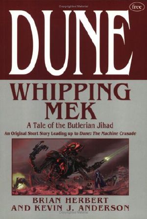 [Legends of Dune 1.50] • Dune · A Tale of the Butlerian Jihad. Whipping Mek